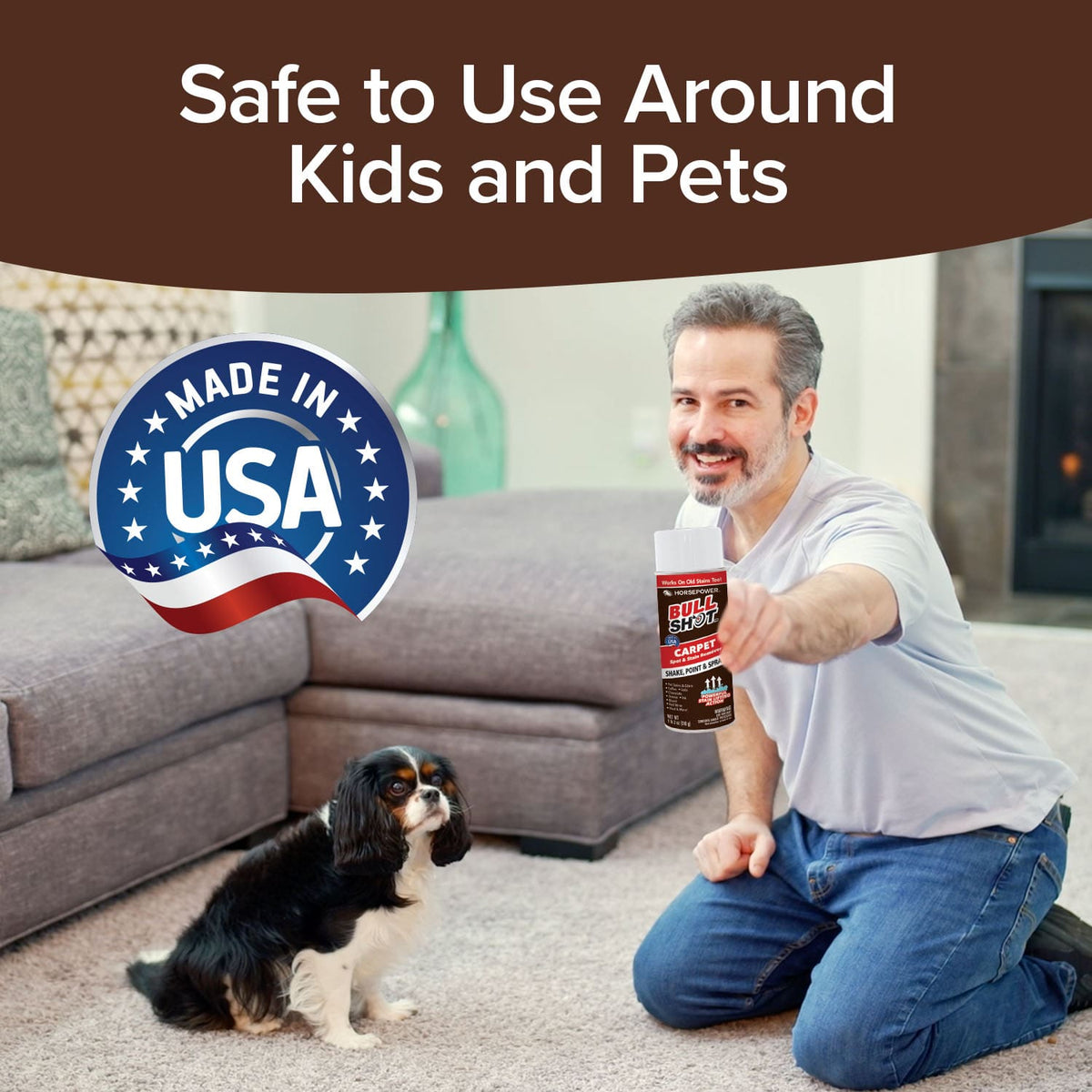 A man kneels on a carpet next to a small dog, holding a can of Bull Shot Carpet stain remover. Text reads, Safe to Use Around Kids and Pets. A Made in USA badge is also shown.