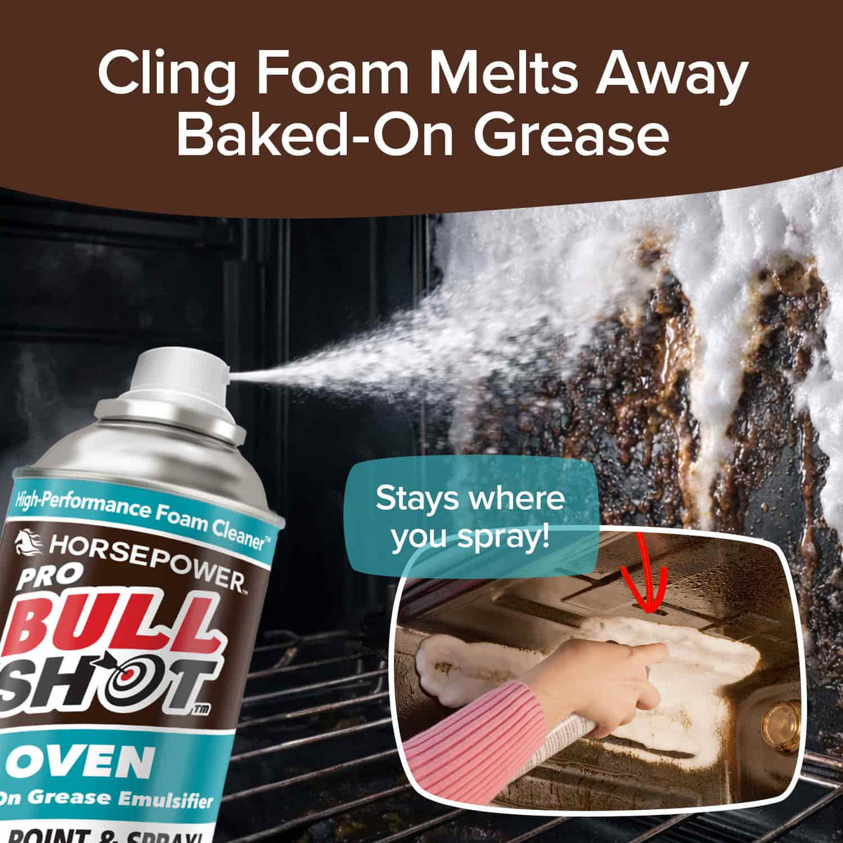 A can of Bull Shot Oven sprays foam inside an oven to dissolve baked-on grease. An inset shows a hand applying foam with the text: Cling Foam melts away baked-on grease like a powerful foaming carpet cleaner!.